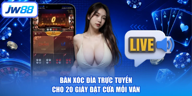 Bàn xóc đĩa trực tuyến cho 20 giây đặt cửa mỗi ván