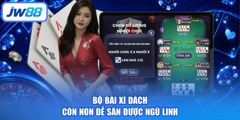Bộ bài xì dách còn non dễ săn được ngũ linh