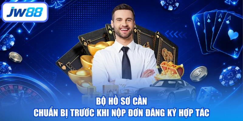 Bộ hồ sơ cần chuẩn bị trước khi nộp đơn đăng ký hợp tác