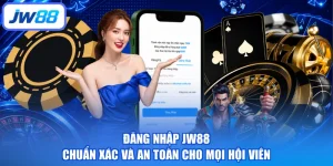 Đăng Nhập JW88 Chuẩn Xác Và An Toàn Cho Mọi Hội Viên