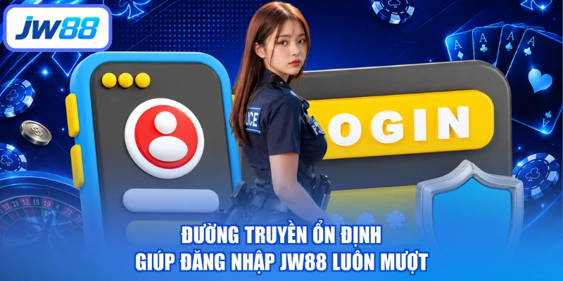 Đường truyền ổn định giúp đăng nhập JW88 luôn mượt