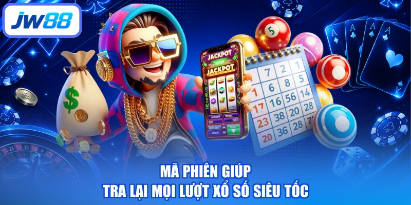 Mã phiên giúp tra lại mọi lượt xổ số siêu tốc