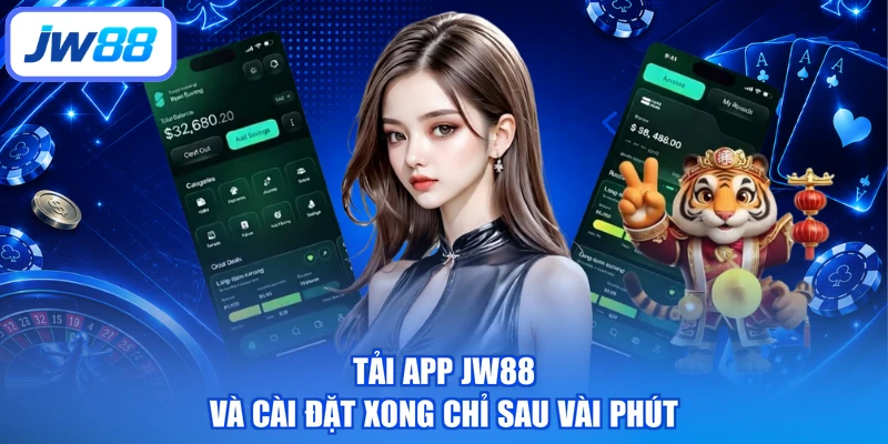 Tải app JW88 và cài đặt xong chỉ sau vài phút