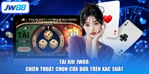 Tài Xỉu JW88: Chiến Thuật Chọn Cửa Dựa Trên Xác Suất